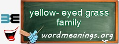 WordMeaning blackboard for yellow-eyed grass family